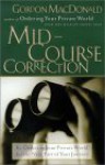 Mid-Course Correction: Re-Ordering Your Private World for the Second Half of Life - Gordon MacDonald