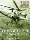 The Vietnam War: A Very Brief History - Mark Black