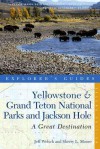 Explorer's Guide Yellowstone & Grand Teton National Parks and Jackson Hole: A Great Destination - Jeff Welsch, Sherry Moore