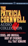 The Patricia Cornwell Audio Collection: Cruel And Unusual / Body Of Evidence / All That Remains (Kay Scarpetta, #4, #2, #3) - Patricia Cornwell, Lindsay Crouse