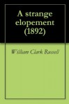 A strange elopement (1892) - William Clark Russell
