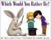 Which Would You Rather Be? - William Steig, Harry Bliss