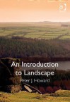 An Introduction to Landscape. Peter J. Howard - Peter Howard