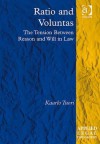 Ratio and Voluntas: The Tension Between Reason and Will in Law - Kaarlo Tuori