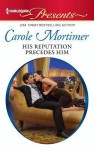 His Reputation Precedes Him - Carole Mortimer