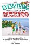 The Everything Family Guide to Mexico: From Pesos to Parasailing, All You Need for the Whole Family to Fiesta! - Bob Brooke