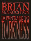 Downward to Darkness: A Cthulhu Mythos Novel - Brian McNaughton