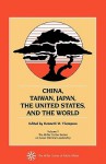 China, Taiwan, Japan, the United States and the World: Volume V - Kenneth W. Thompson