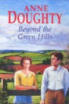 Beyond the Green Hills - Anne Doughty, Caroline Lennon