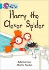 Harry the Clever Spider: Band 07 - Julia Jarman