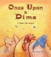 Once Upon a Dime: A Math Adventure - Nancy Kelly Allen