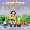 Pig Gets Lost (Usborne Farmyard Tales) - Heather Amery, Stephen Cartwright