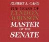 Master of the Senate: The Years of Lyndon Johnson - Volume 3 (Audio) - Robert A. Caro, Grover Gardner