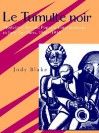 Le Tumulte Noir: Modernist Art and Popular Entertainment in Jazz-Age Paris, 1900-1930 - Jody Blake