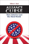 Alliance Curse: How America Lost the Third World - Hilton L. Root