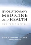 Evolutionary Medicine and Health: New Perspectives - Wenda Trevathan