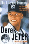 The Life You Imagine : Life Lessons for Achieving Your Dreams - Derek Jeter