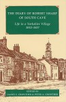 The Diary of Robert Sharp of South Cave: Life in a Yorkshire Village 1812-1837 (Records of Social and Economic History, New Series) - Robert Sharp