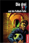 Die drei ??? und die Fußballfalle (Die drei Fragezeichen, #138). - Marco Sonnleitner