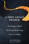 A Free Grace Primer - Zane C. Hodges