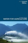 Water for Agriculture: Irrigation Economics in International Perspective - Stephen Merrett