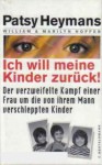 Ich will meine Kinder zurück! - Patsy Heymans, William Hoffer, Marilyn Hoffer