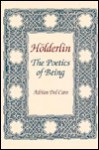 Holderlin: The Poetics of Being - Adrian Del Caro