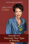 Dressing Your Truth: Discover Your Type of Beauty by Carol Tuttle (8-Oct-2012) Perfect Paperback - Carol Tuttle