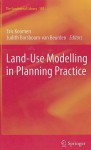 Land Use Modelling In Planning Practice (Geo Journal Library) - Eric Koomen, Judith Borsboom-van Beurden