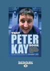 That Peter Kay Book: The Story of How Peter Kay Became Bolton's Biggest Export (Large Print 16pt) - Johnny Dee