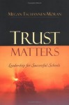 Trust Matters: Leadership for Successful Schools 1st (first) Edition by Tschannen-Moran, Megan published by Jossey-Bass (2004) - aa