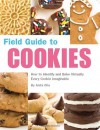 Field Guide to Cookies: How to Identify and Bake Virtually Every Cookie Imaginable Paperback - September 1, 2008 - Anita Chu