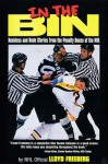 In the Bin: Reckless and Rude Stories from the Penalty Boxes of the NHL - Lloyd Freeberg