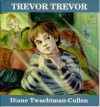 Trevor Trevor - Diane Twachtman-Cullen