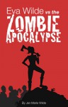 Eva Wilde Vs. The Zombie Apocalypse (Eva Wilde #1) - Jen Marie Wilde
