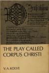 The Play Called Corpus Christi - V.A. Kolve