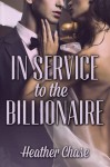 In Service To The Billionaire - Heather Chase