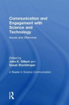 Communication and Engagement with Science and Technology: Issues and Dilemmas a Reader in Science Communication - John K Gilbert, Susan M Stocklmayer