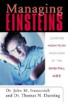 Managing Einsteins Leading High Tech Workers In The Digital Age - John M. Ivancevich, Thomas N. Duening, John Ivanevich