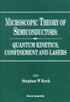 Microscopic Theory of Semiconductors: Quantum Kinetics, Confinement and Lasers - Stephan W. Koch