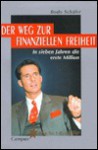 Der Weg zur finanziellen Freiheit. In sieben Jahren die erste Million. - Bodo Schäfer