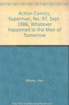 Action Comics, Superman, No. 97, Sept. 1986, Whatever Happened to the Man of Tomorrow - Alan Moore, Curt Swan