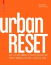 UrbanRESET: How to Activate Immanent Potentials of Urban Spaces - Angelus Eisinger, Jorg Seifert