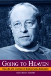 Going to Heaven: The Life and Election of Bishop Gene Robinson - Elizabeth Adams