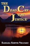 The Dead Cry for Justice - Barbara Griffin Villemez