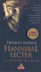 Hannibal Lecter. Le origini del male - Thomas Harris, Alessandra Callegari