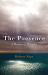 The Presence: A Memoir of Miracles - Robert Page