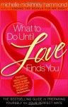 What to Do Until Love Finds You: The Bestselling Guide to Preparing Yourself for Your Perfect Mate - Michelle McKinney Hammond