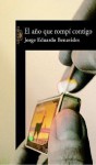 El año que rompí contigo - Jorge Eduardo Benavides