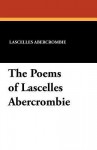 The Poems of Lascelles Abercrombie - Lascelles Abercrombie